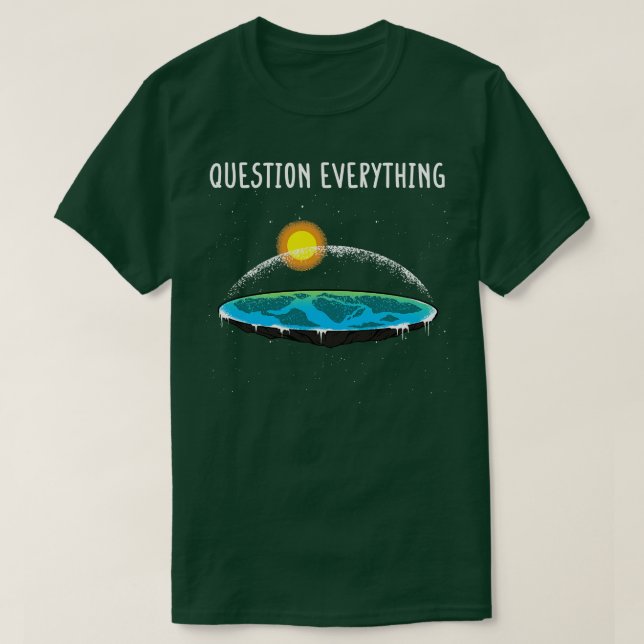Question Everything 6 T-Shirt (Design Front)