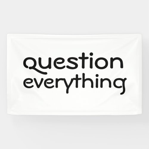 Question Everything Banner