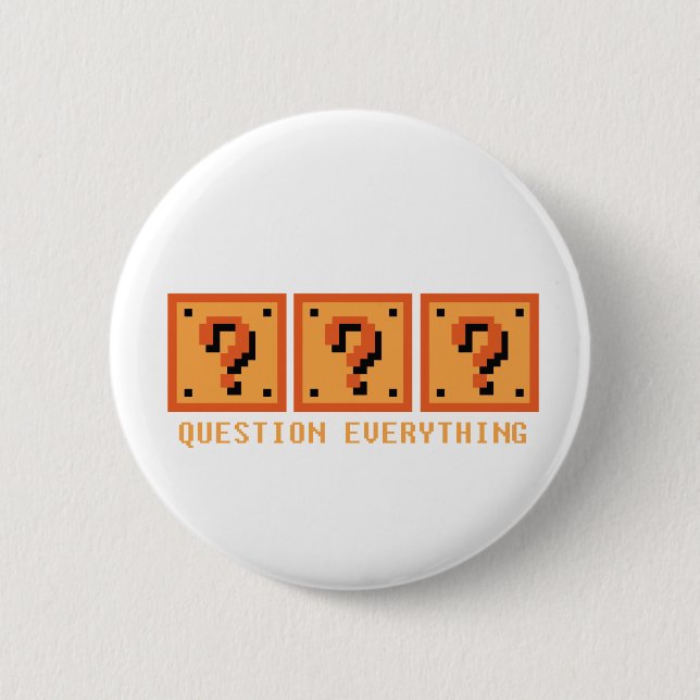 Question Everything Button (Front)