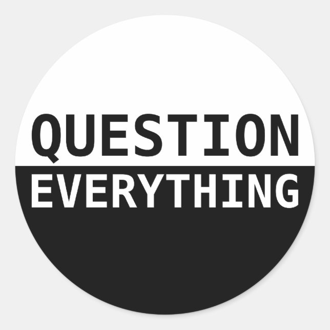Question Everything Classic Round Sticker (Front)