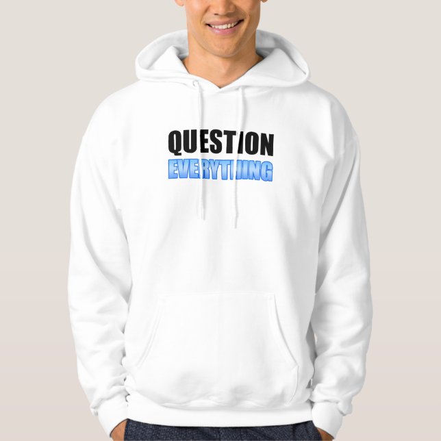 Question Everything Hoodie (Front)