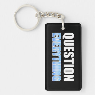 Question Everything Keychain