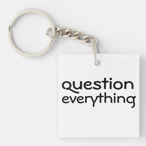 Question Everything Keychain