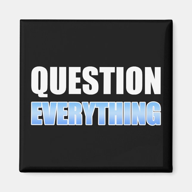 Question Everything Magnet (Front)