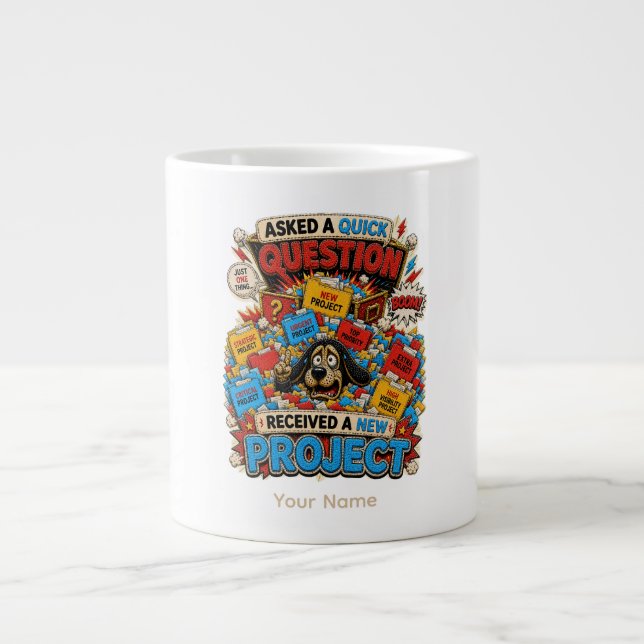 Question Everything Personalized Funny Office T-Sh Giant Coffee Mug (Front)