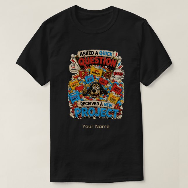 Question Everything Personalized Funny Office T-Sh T-Shirt (Design Front)