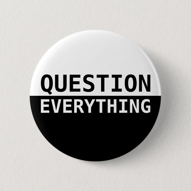 Question Everything Pinback Button (Front)
