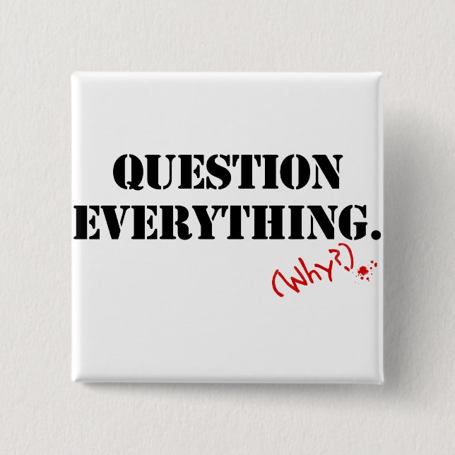 Question Everything Pinback Button (Front)