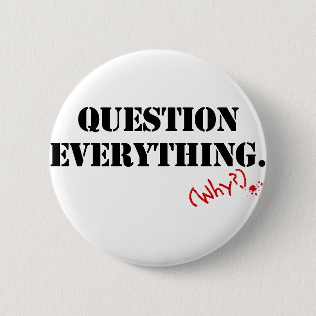 Question Everything Pinback Button (Front)