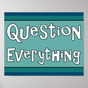 Question Everything Poster