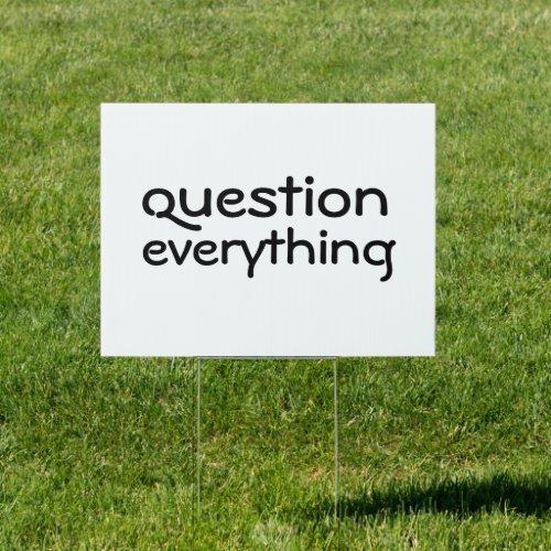 Question Everything Sign