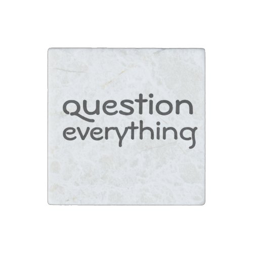 Question Everything Stone Magnet