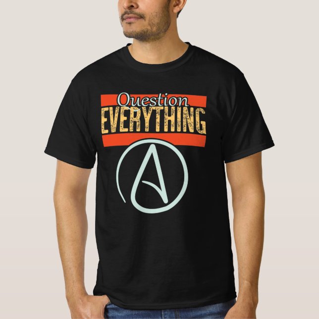 Question everything T-Shirt (Front)