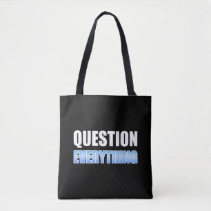 Question Everything Tote Bag
