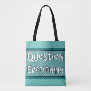 Question Everything Tote Bag