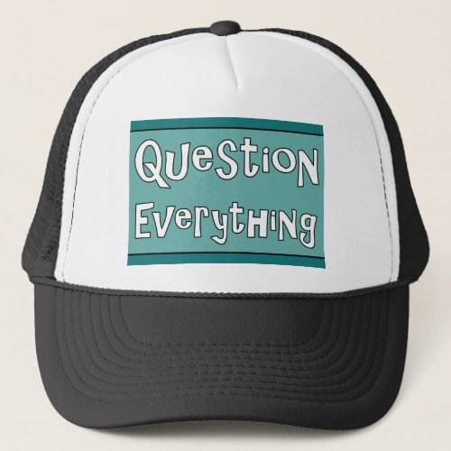 Question Everything        Trucker Hat