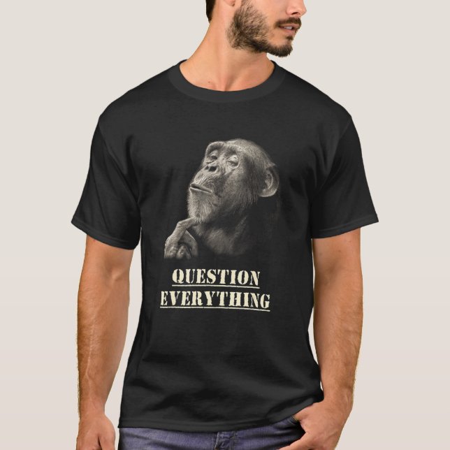 Question Everything Wise Chimpanzee Artwork for Sk T-Shirt (Front)