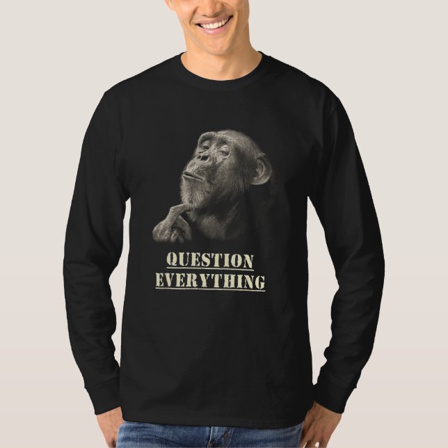 Question Everything Wise Chimpanzee Artwork for Sk T-Shirt (Front)