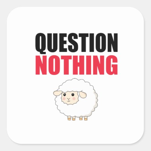 Question Nothing Sheep Square Sticker