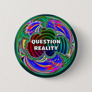 Question Reality (you may change the words) Button