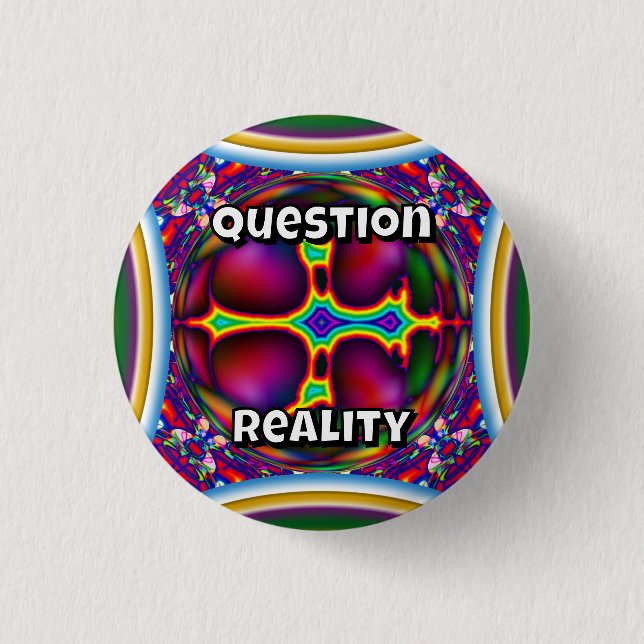 Question Reality (you may change the words) Button (Front)