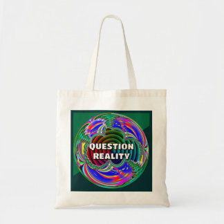 Question Reality (you may change the words) Tote Bag