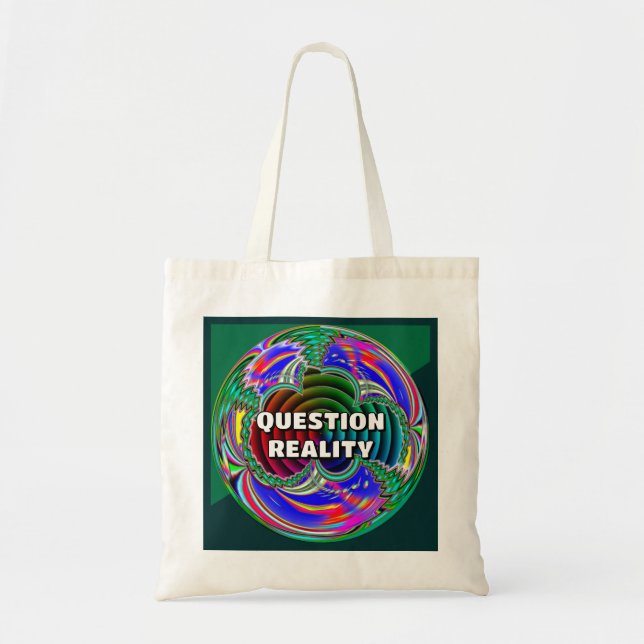 Question Reality (you may change the words) Tote Bag (Front)
