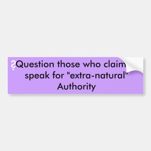 Question  who speak for extra_natural authority bumper sticker