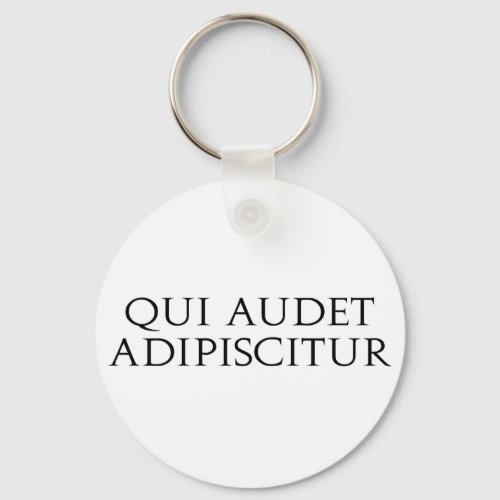 Qui Audet Adipiscitur Keychain