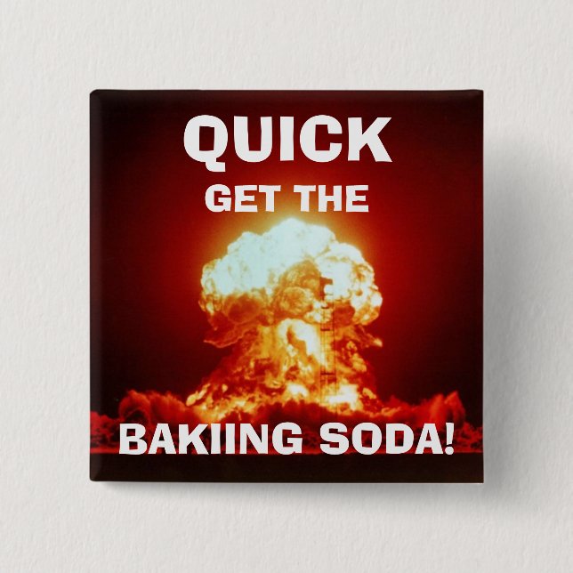 Quick, get the BAKING SODA! Button (Front)