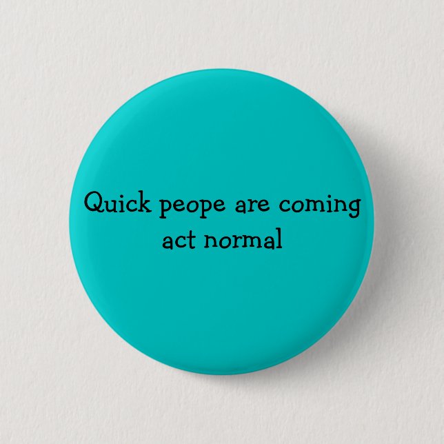Quick peope are coming act normal button (Front)