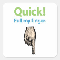 Quick – Pull my finger