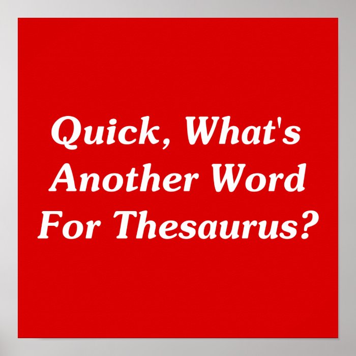 Quick, What's Another Word For Thesaurus? Print