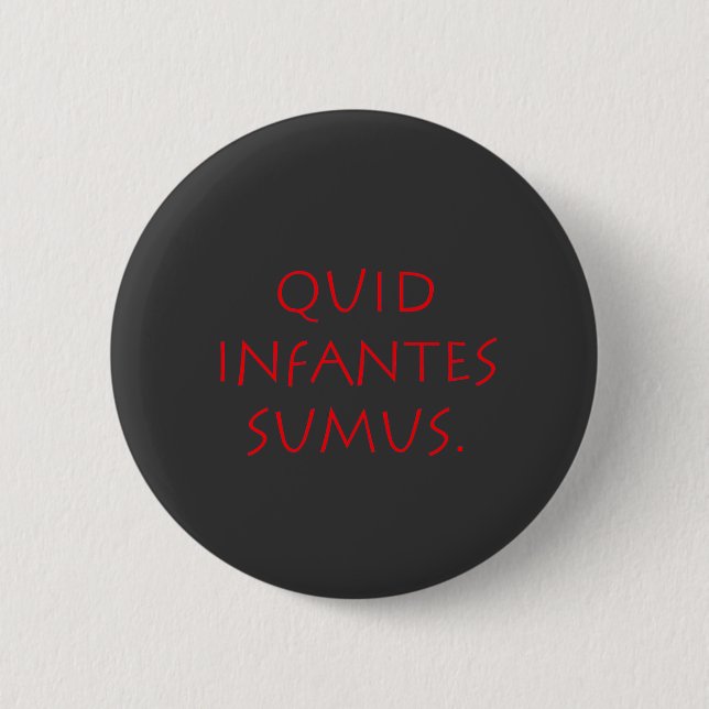 Quid infantes sumus button (Front)