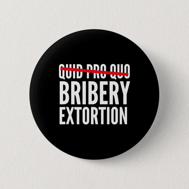 Quid Pro Quo Bribery Extortion  Button (Front)