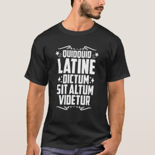 Quidquid Latine Dictum Latin Language Latin Quote  T-Shirt