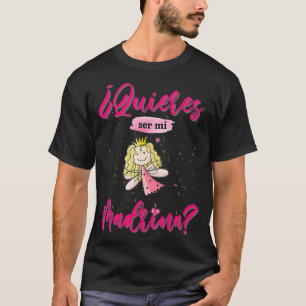 Quieres ser mi Madrina bebe Regalos para Padrinos T-Shirt