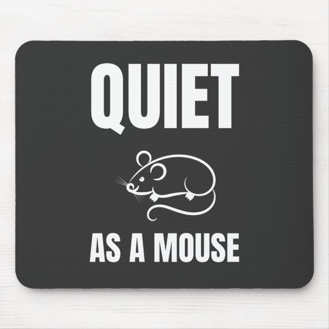 Quiet as a Mouse Pad (Front)