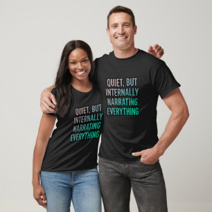 Quiet, But Internally Narrating Everything Funny T-Shirt