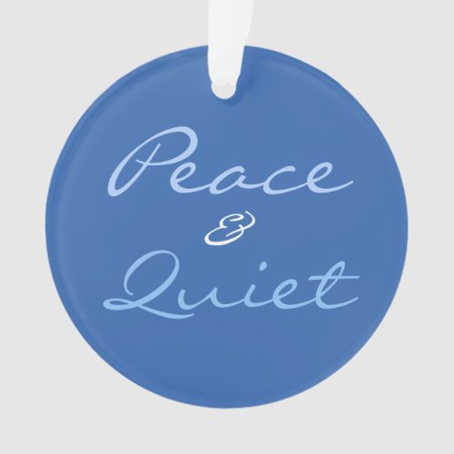 Quiet Christmas _ your text on back of blue Ornament