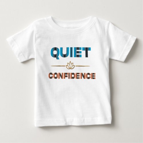 Quiet Confidence Baby T-Shirt