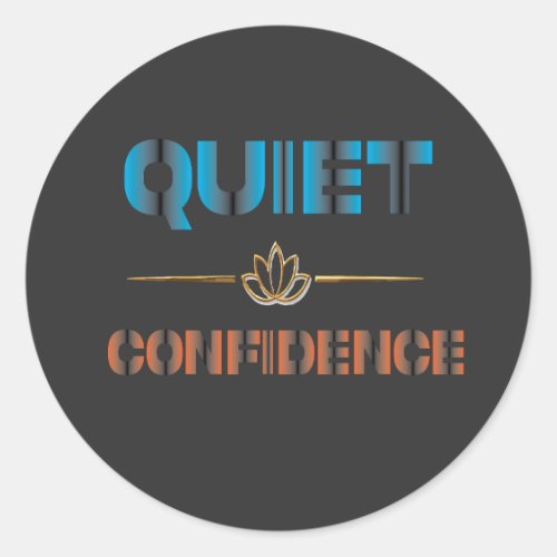Quiet Confidence Classic Round Sticker