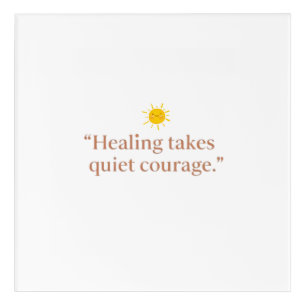 Quiet Courage for Healing Acrylic Print