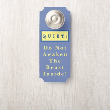 "quiet! Do Not Awaken The Beast Inside!" Door Hang Door Hanger by whatawonderfulworld at Zazzle