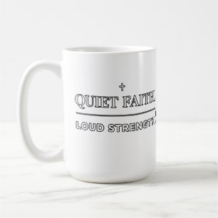Quiet Faith Loud Strength Minimalist Christian  Coffee Mug