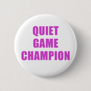 Quiet Game Champion Button