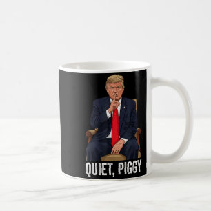 Quiet Ggy Donald Trump Sarcastic Litical Statement Coffee Mug