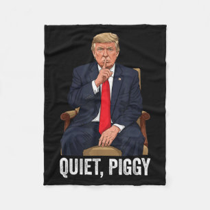 Quiet Ggy Donald Trump Sarcastic Litical Statement Fleece Blanket
