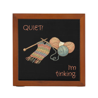 QUIET! I'm tinking. Desk Organizer