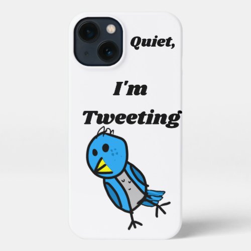 Quiet Im Tweeting iPhone 13 Case
